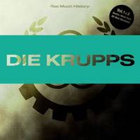 Die Krupps : Too Much History